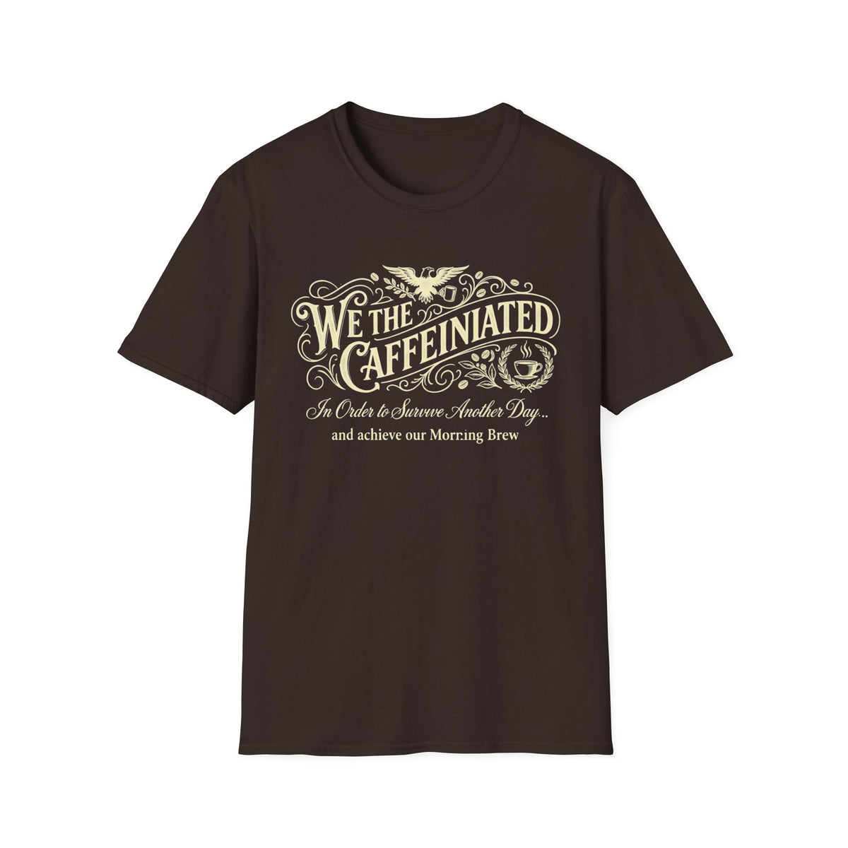 We the Caffeinated T-Shirt