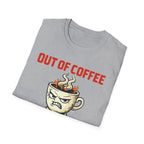 Out of Coffee T-Shirt