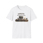 Coffee is My Business Plan T-Shirt