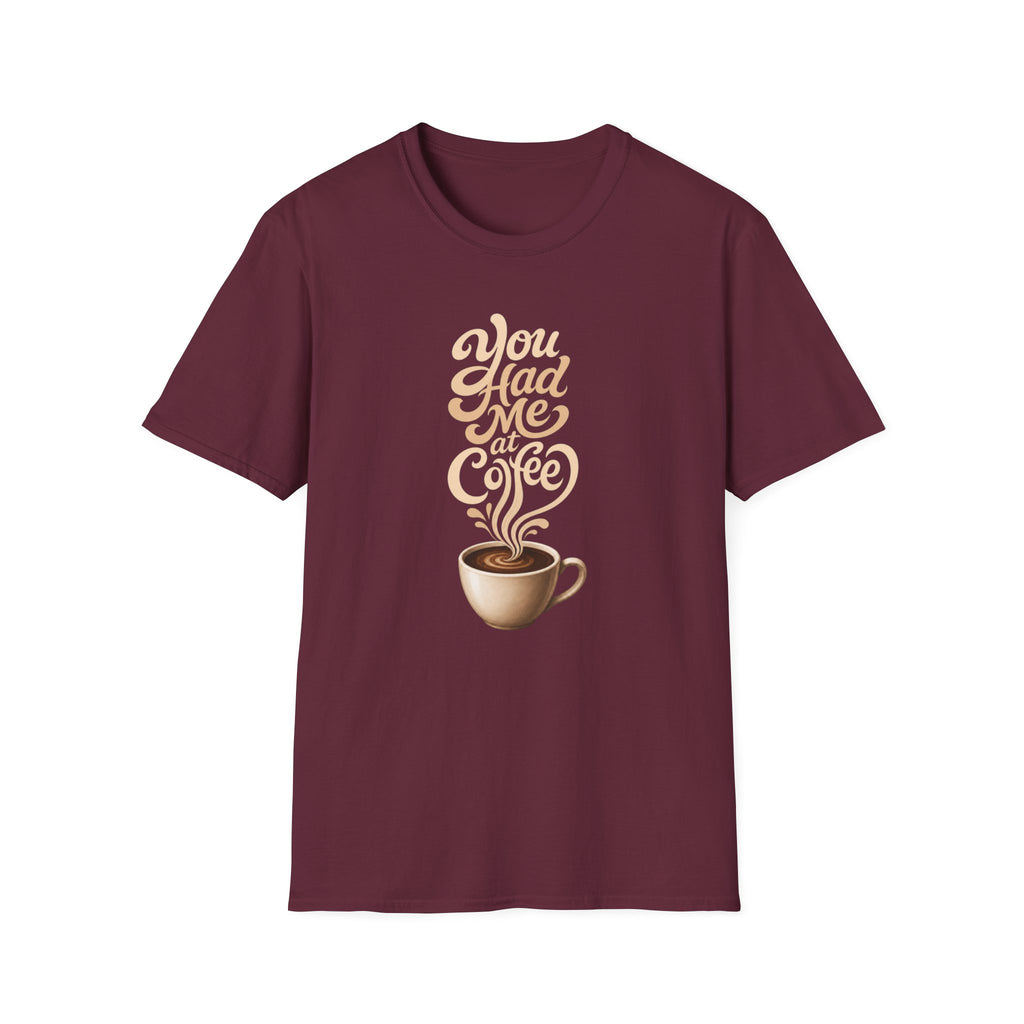 You Had Me at Coffee T-Shirt