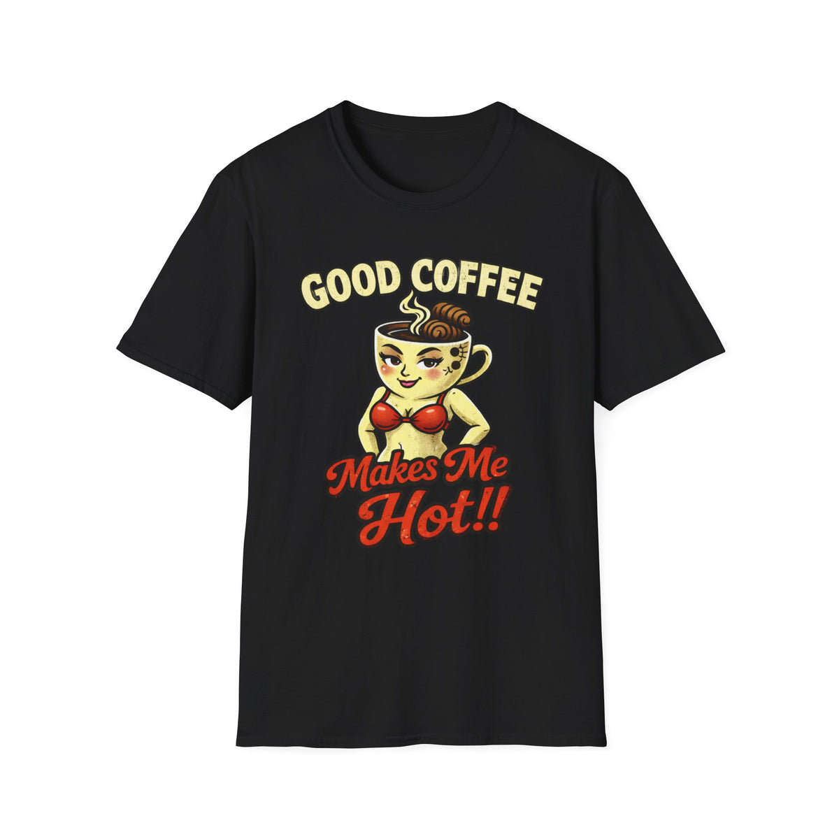Good Coffee Makes Me Hot T-Shirt