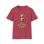 Just One More Cup T-Shirt