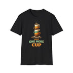 Just One More Cup T-Shirt