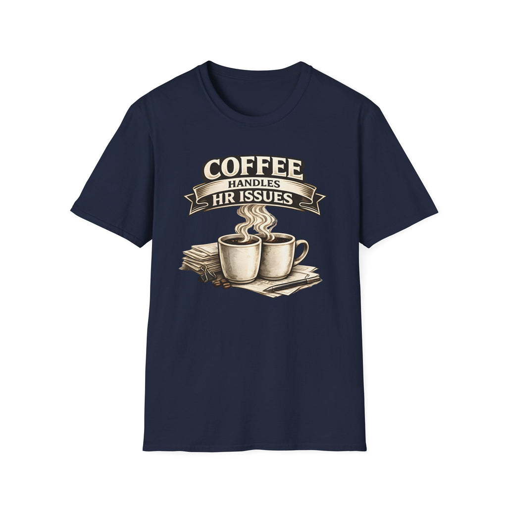 Coffee Handles HR Issues T-Shirt