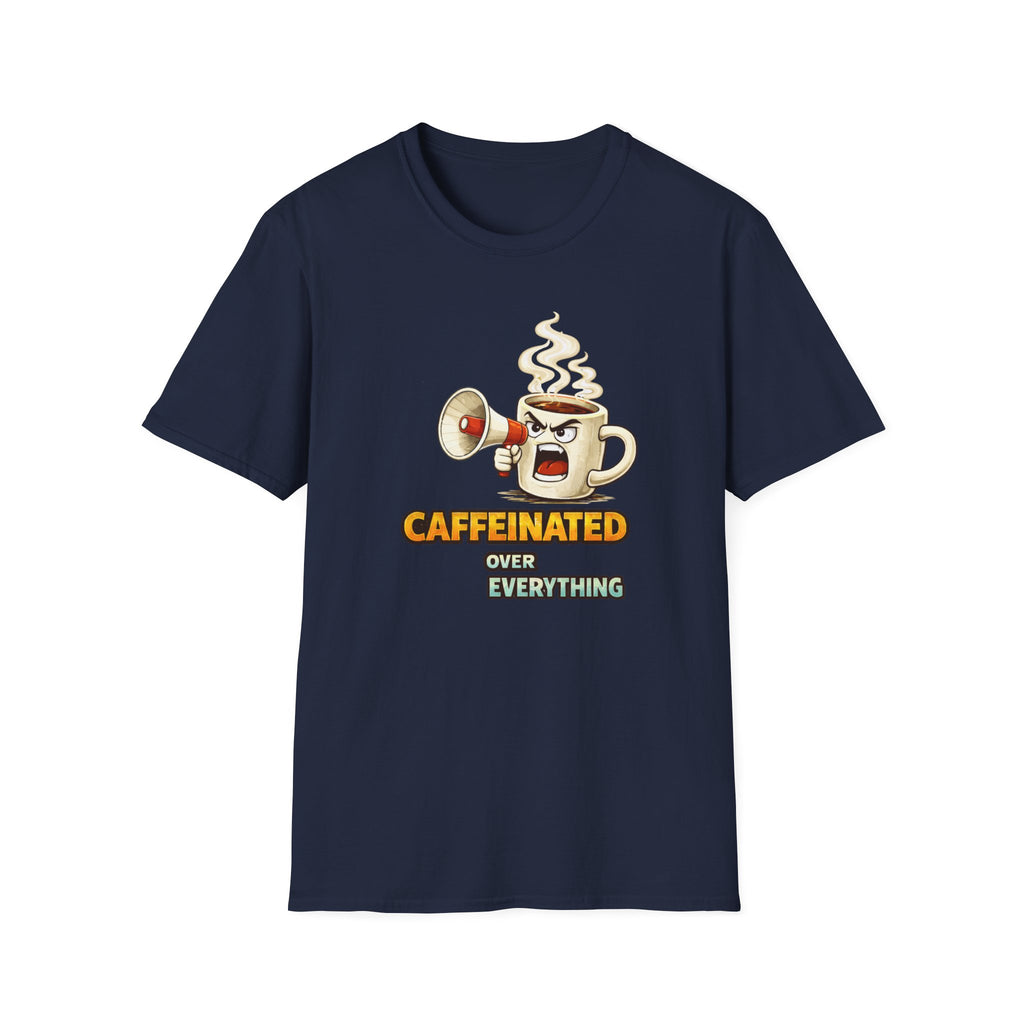Caffeinated Over Everything T-Shirt