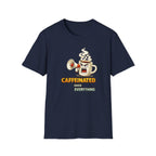 Caffeinated Over Everything T-Shirt