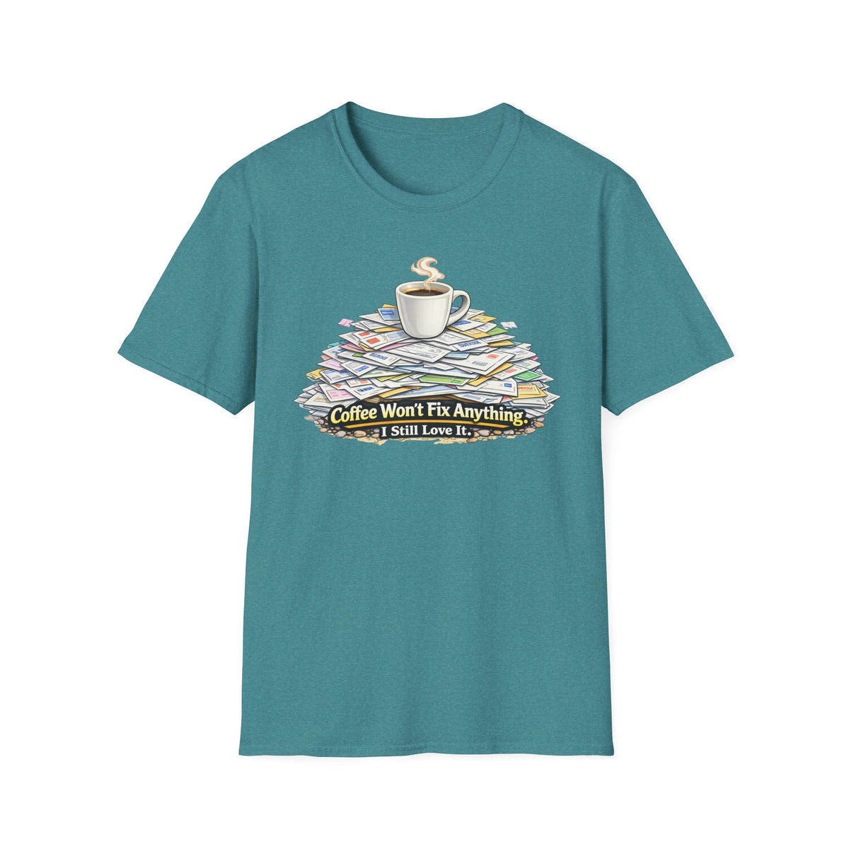 Coffee Won't Fix Anything T-Shirt