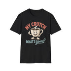 My Crutch T-Shirt