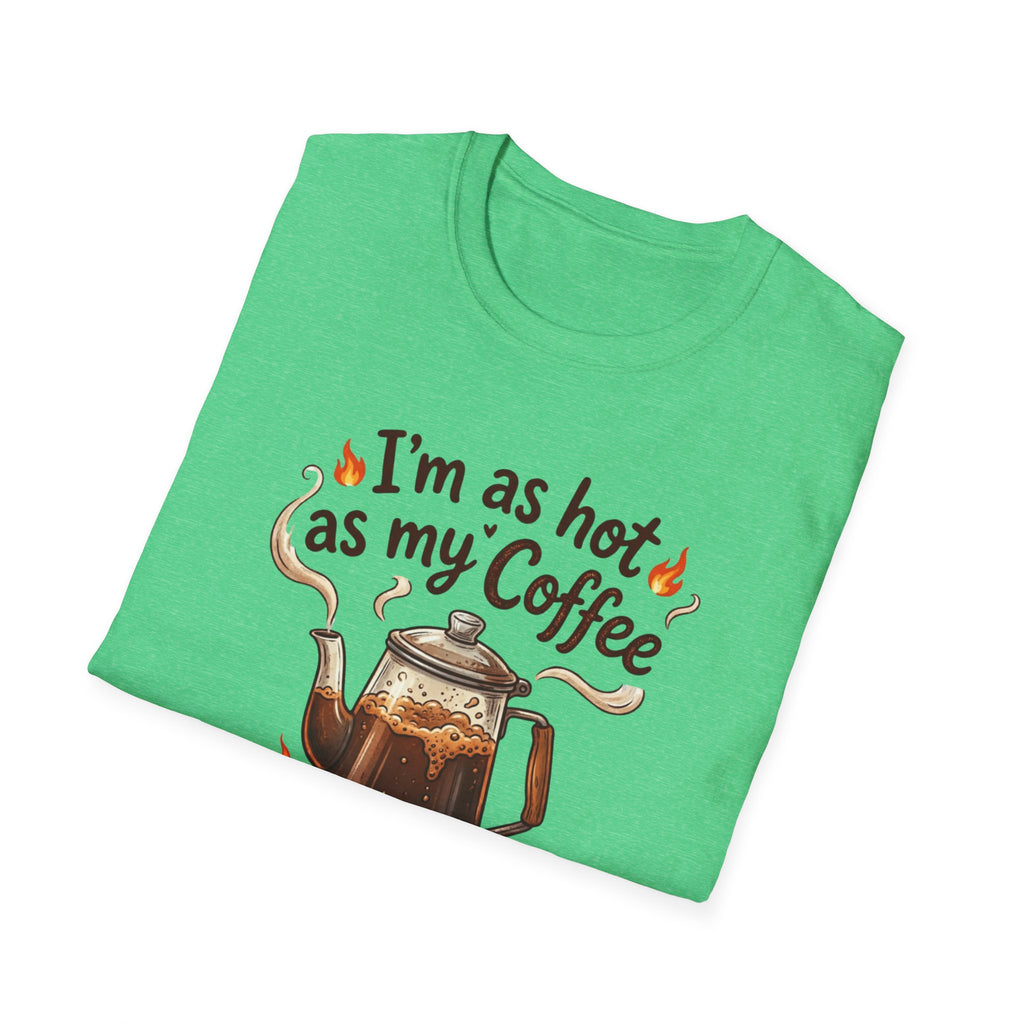 I'm as hot as my Coffee T-Shirt