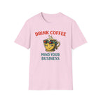 Drink Coffee Mind Your Business T-Shirt