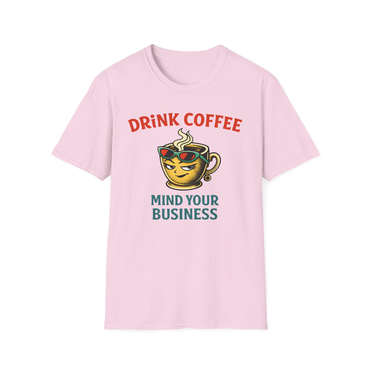 Drink Coffee Mind Your Business T-Shirt