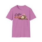 Coffee or Else T-Shirt
