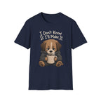 I Don't Know If I'll Make It T-Shirt