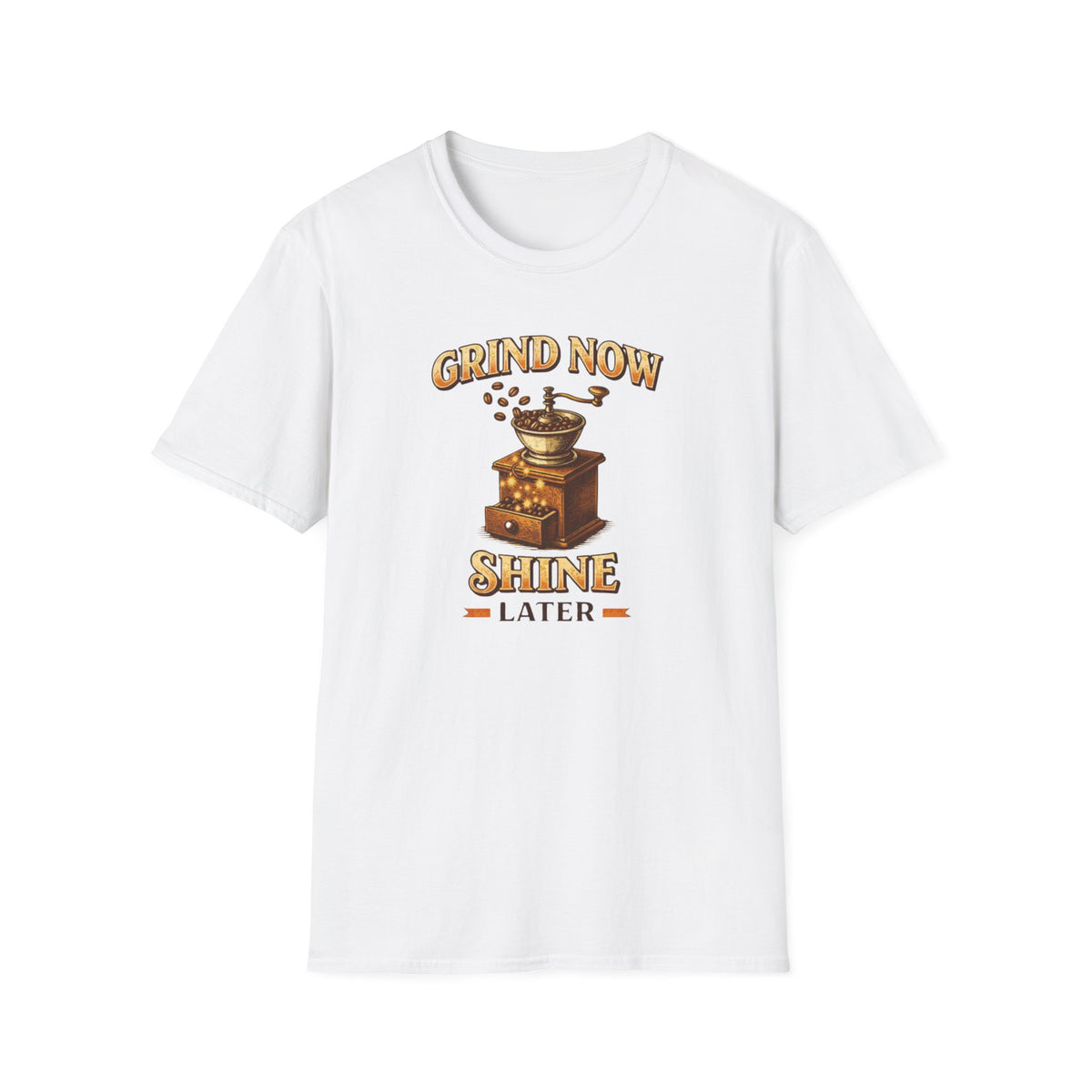 Grind Now Shine Later T-Shirt