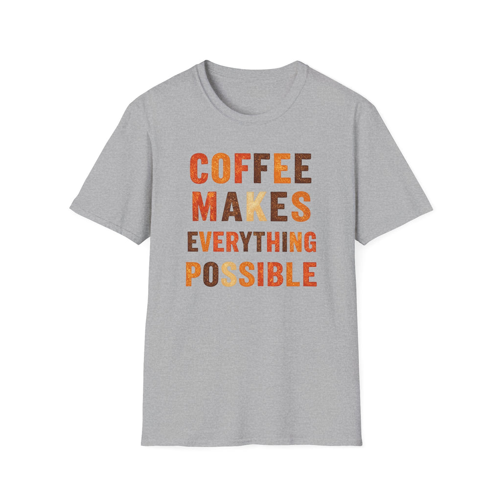 Coffee Makes Everything Possible T-Shirt