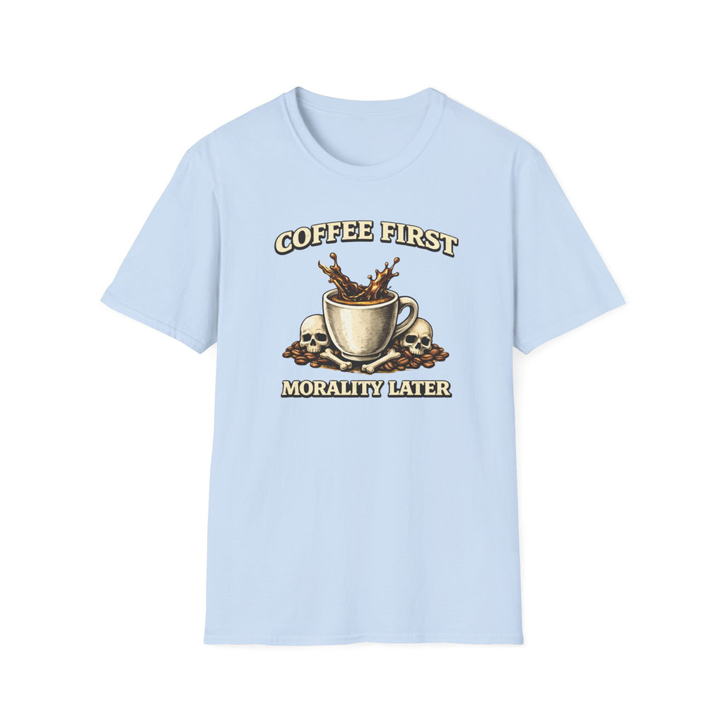 Coffee First Morality Later T-Shirt