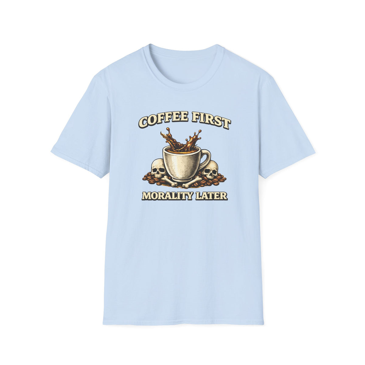 Coffee First Morality Later T-Shirt