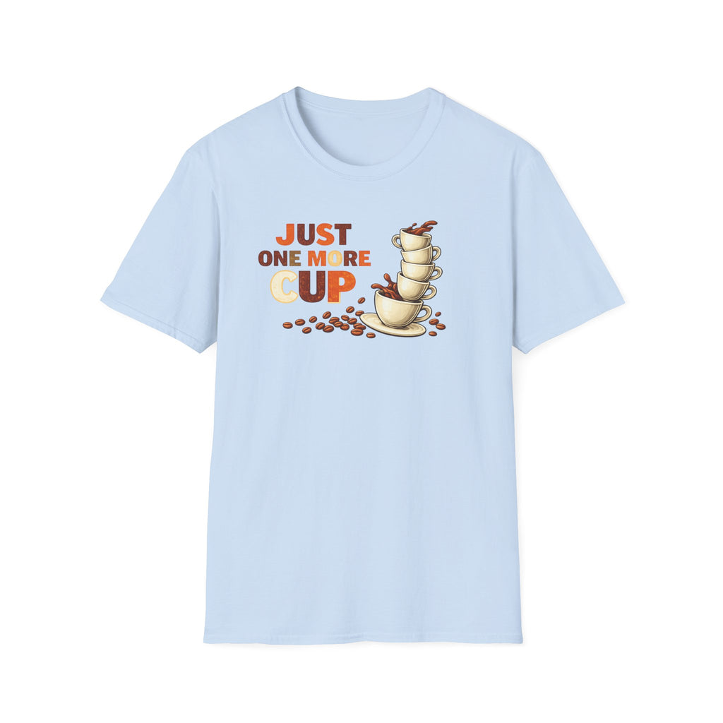 Just One More Cup T-Shirt