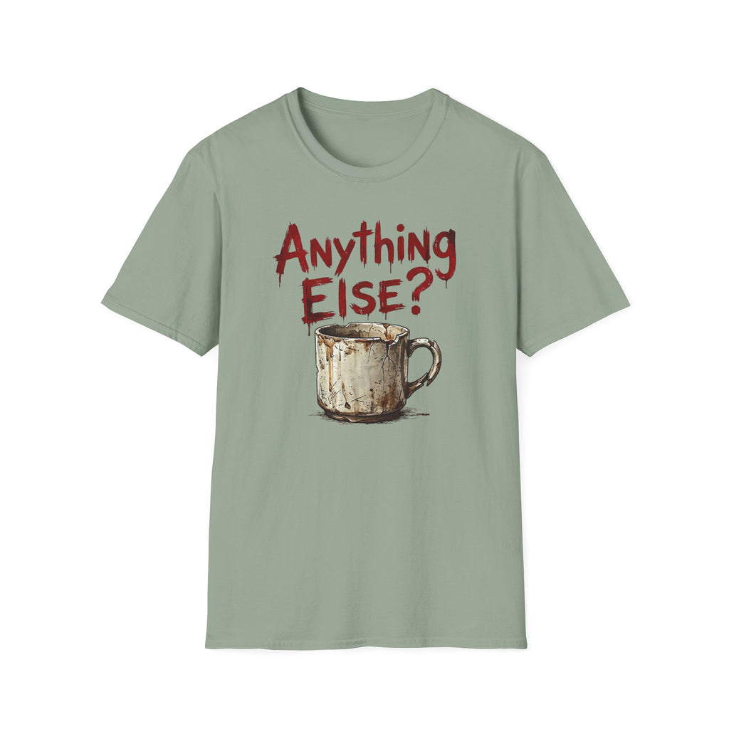 Anything Else? T-Shirt