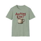 Anything Else? T-Shirt