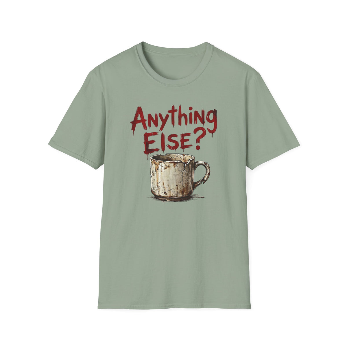 Anything Else? T-Shirt