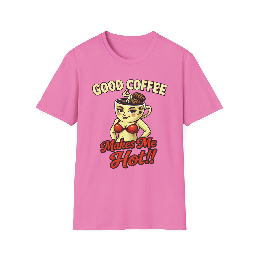 Good Coffee Makes Me Hot T-Shirt