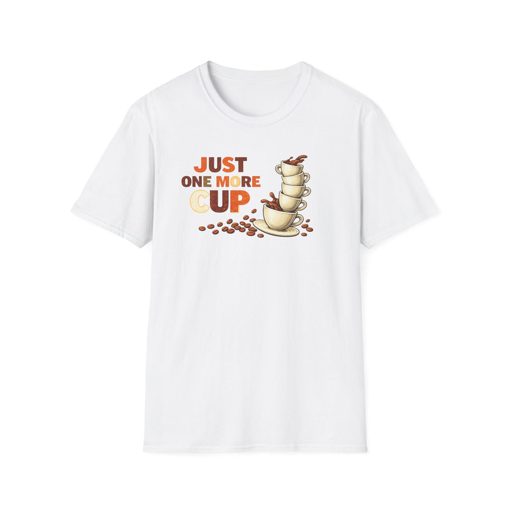 Just One More Cup T-Shirt