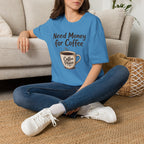 Need Money for Coffee T-Shirt