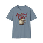 Anything Else? T-Shirt
