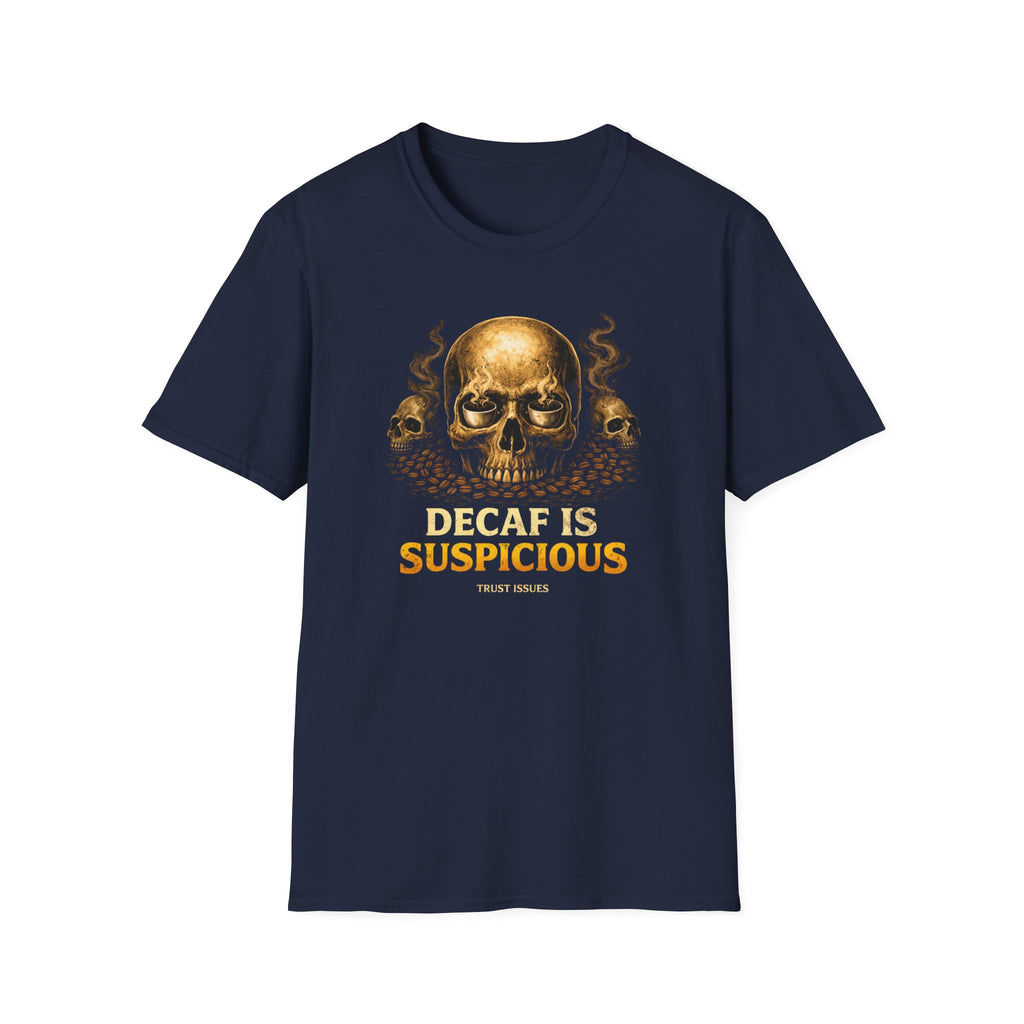 Decaf is Suspicious T-Shirt