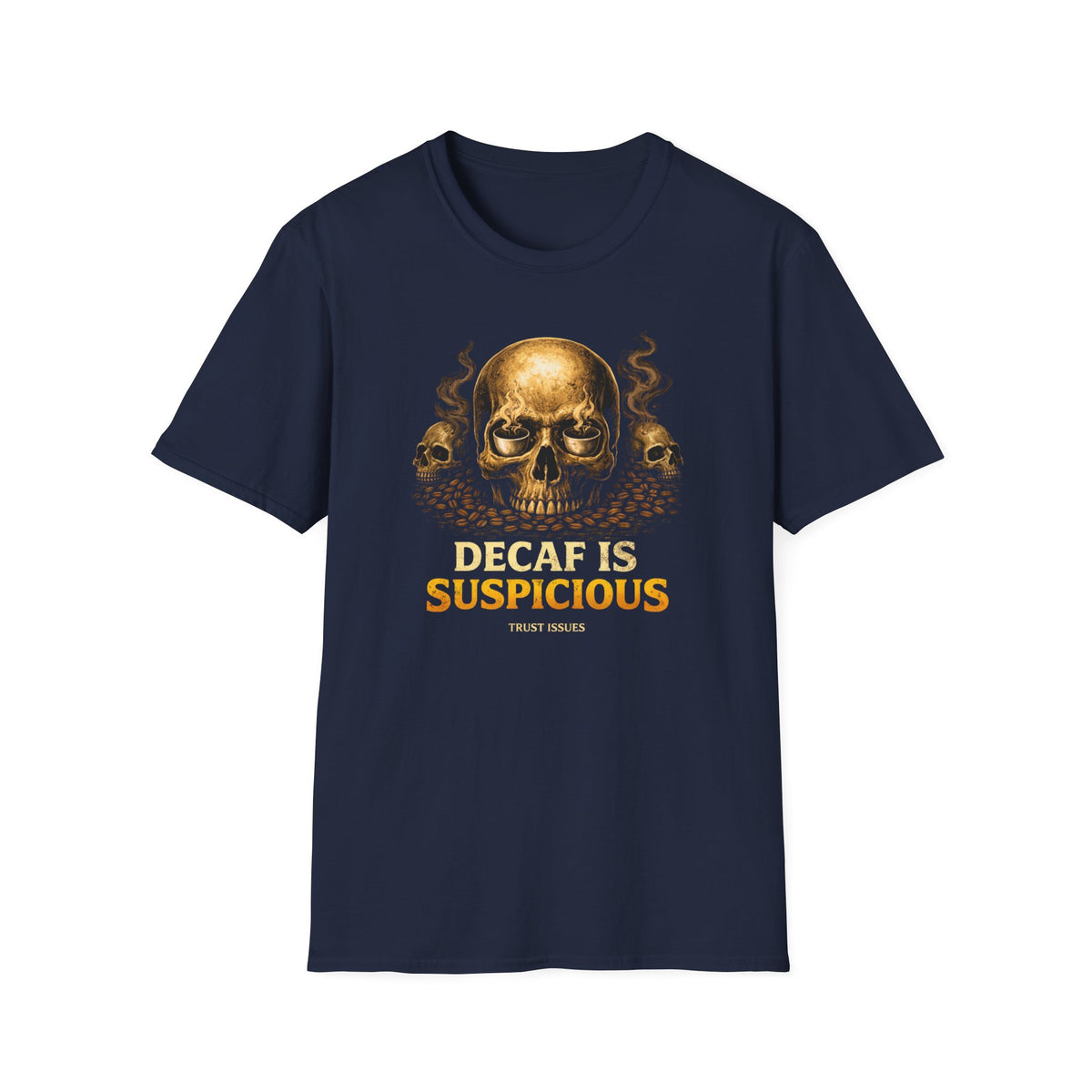 Decaf is Suspicious T-Shirt