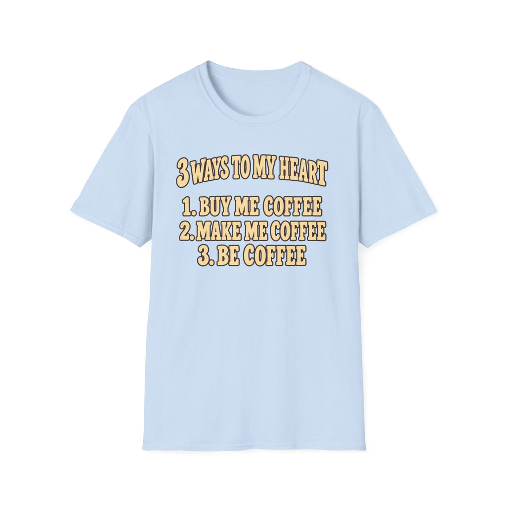 3 Ways to My Heart T-Shirt
