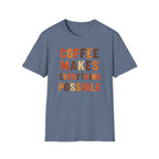 Coffee Makes Everything Possible T-Shirt