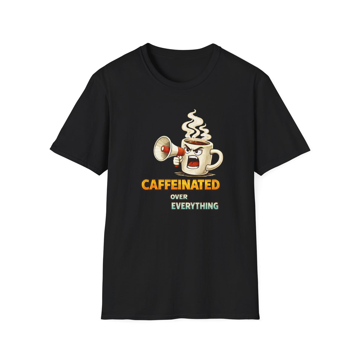 Caffeinated Over Everything T-Shirt
