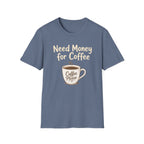 Need Money for Coffee T-Shirt