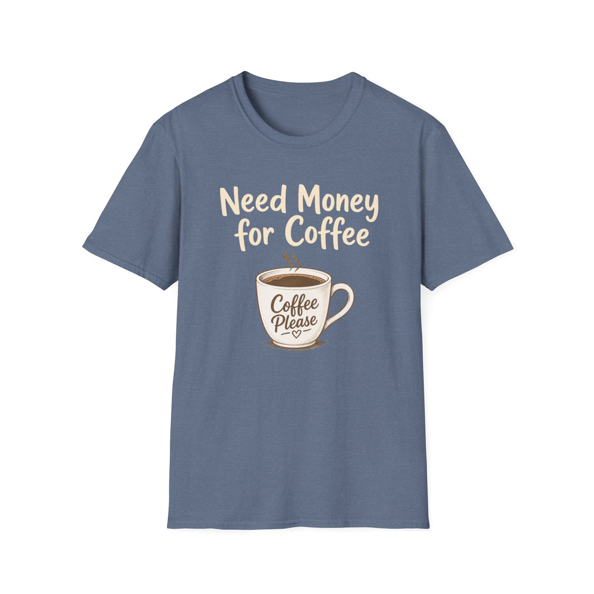 Need Money for Coffee T-Shirt
