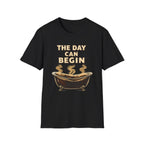 The Day Can Begin T-Shirt