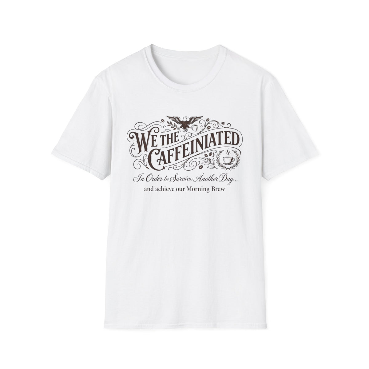 We the Caffeinated T-Shirt