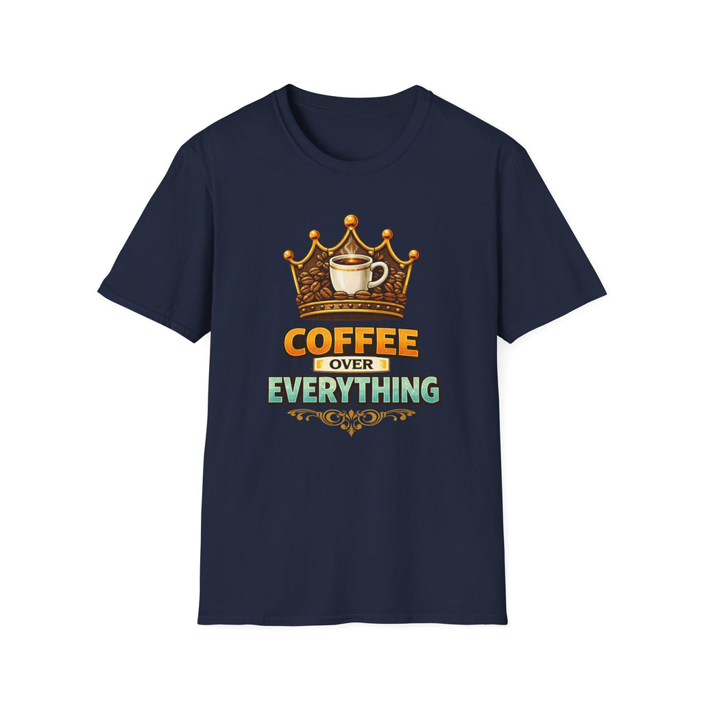 Coffee Over Everything T-Shirt
