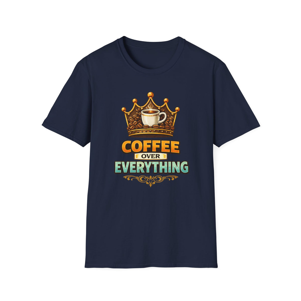 Coffee Over Everything T-Shirt