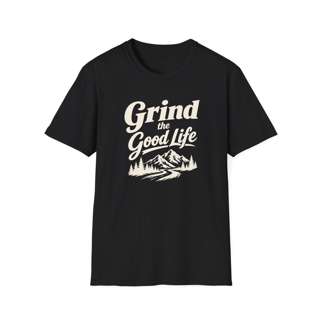Grind the Good Life T-Shirt