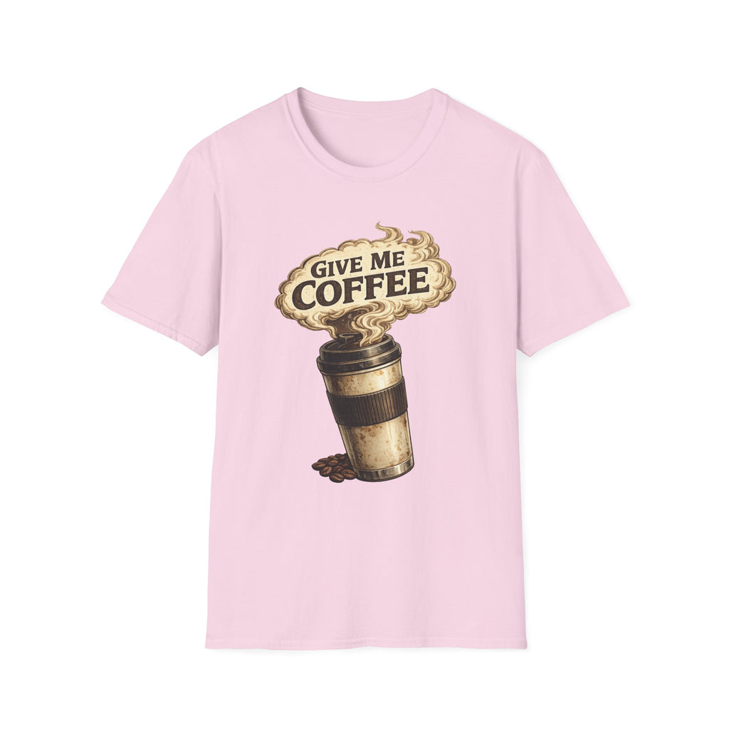 Give Me Coffee T-Shirt