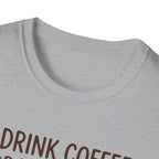 I Drink Coffee for Your Safety T-Shirt