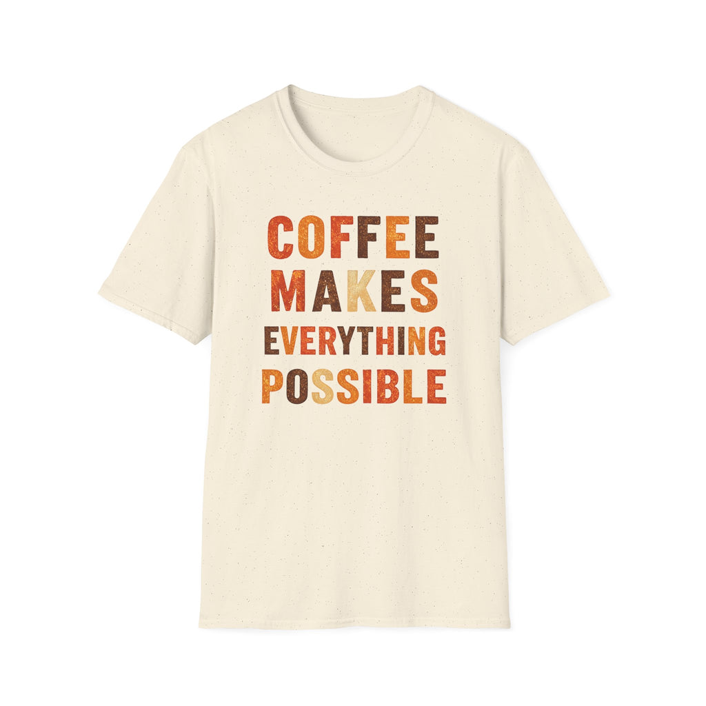 Coffee Makes Everything Possible T-Shirt