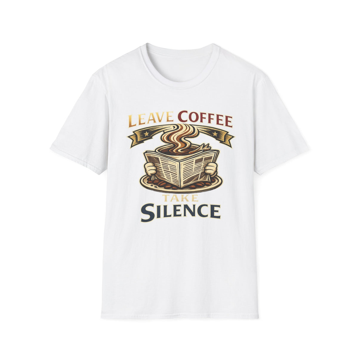 Leave Coffee Take Silence T-Shirt