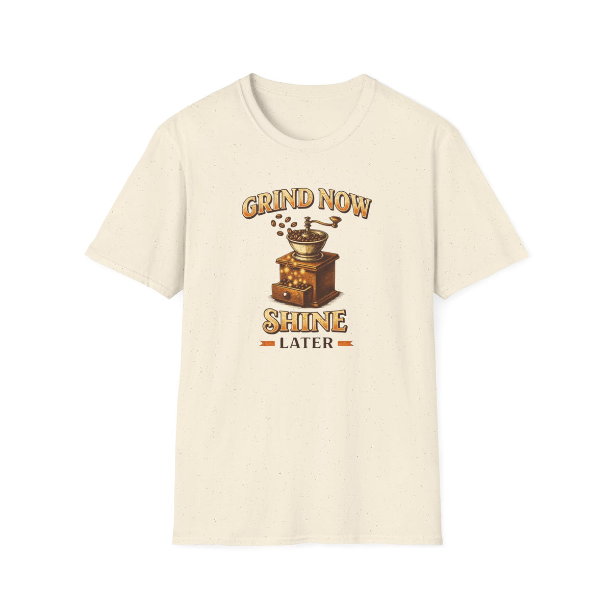 Grind Now Shine Later T-Shirt