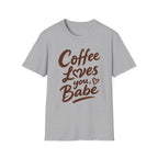 Coffee Loves You, Babe T-Shirt