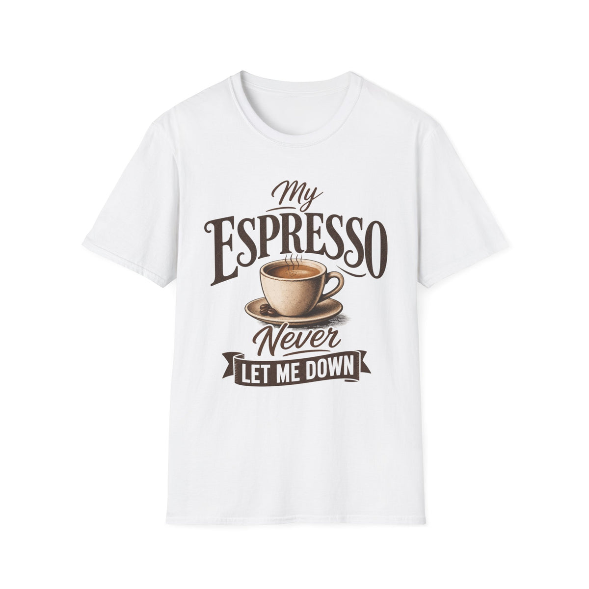 My Espresso Never Let Me Down T-Shirt