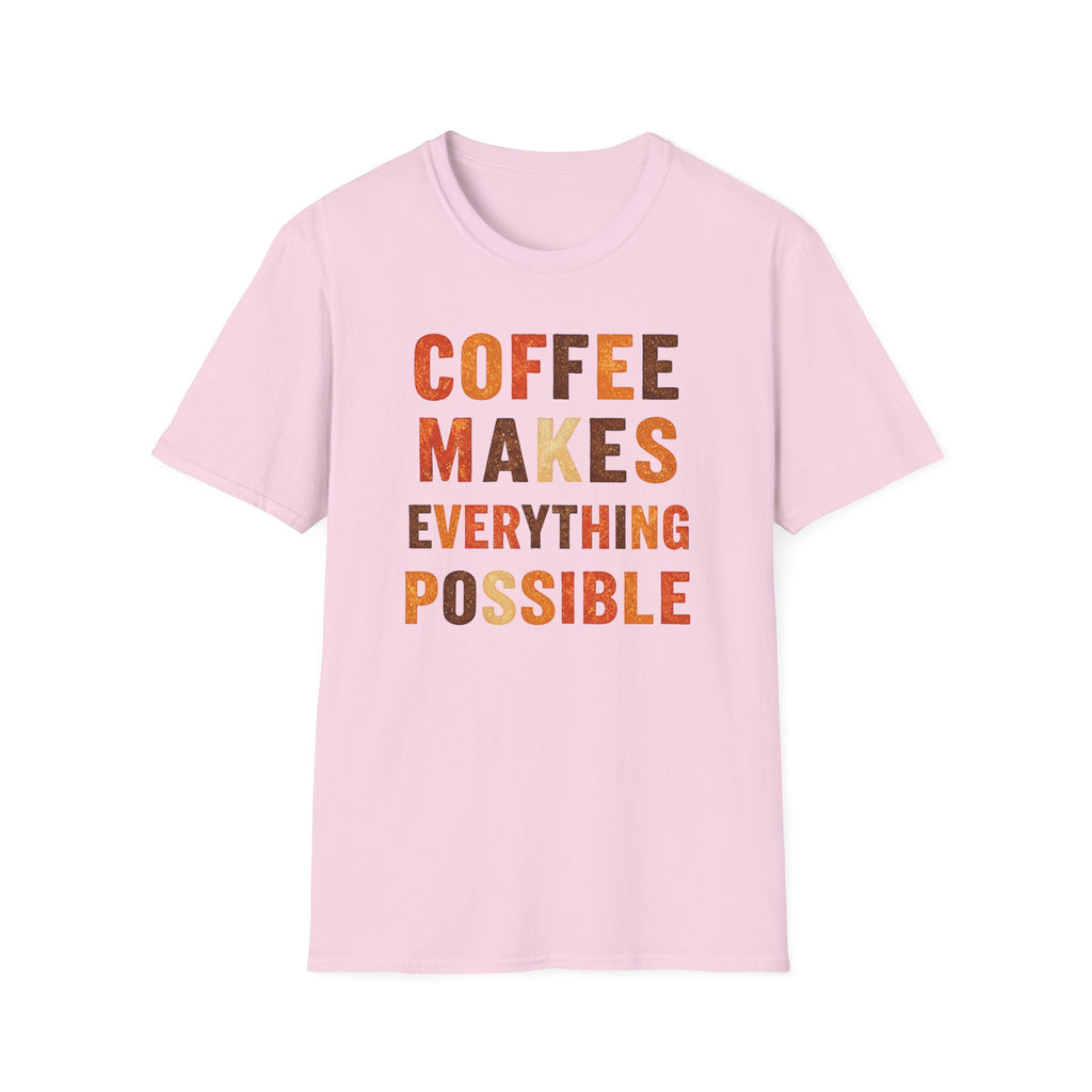 Coffee Makes Everything Possible T-Shirt