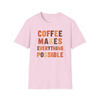 Coffee Makes Everything Possible T-Shirt